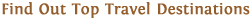 Find out Top Travel Destinations